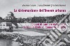 La sistemazione del Tevere urbano. 50 anni di cantiere dalle carte del Genio Civile di Roma (1876-1926). Catalogo della mostra (Roma, 8 ottobre-15 dicembre 2022). Ediz. illustrata libro