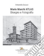 Mario Marchi ATLAS. Disegno e fotografia