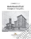 Mario Marchi ATLAS. Disegno e fotografia libro