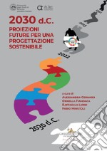 2030 d.C. Proiezioni future per una progettazione sostenibile