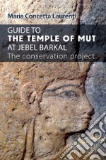 Guide to the temple of mut at Jebel Barkal. The conservation project