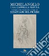 Michelangelo e la Cappella Sistina. I disegni di Casa Buonarroti in dialogo con Sebastiano del Piombo libro