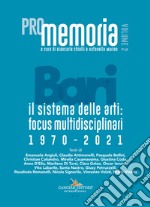 PROmemoria Bari. Il sistema delle arti: focus multidisciplinari 1970-2021 libro