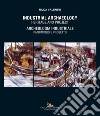 Industrial archaeology. Heritage and project-Archeologia industriale. Patrimonio e progetto libro di Valentin Nilda