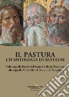 Il Pastura. Un'antologia di restauri. Dalla cappella Ponziani di Santa Cecilia in Trastevere alla cappella Vitelleschi nel Duomo di Tarquinia libro