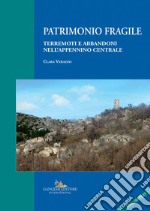 Patrimonio fragile. Terremoti e abbandoni nell'Appennino centrale