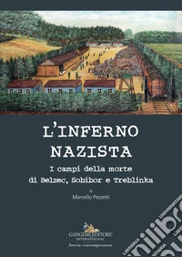 L'inferno nazista. I campi della morte di Belzec, Sobibor e Tteblinka