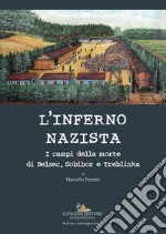 L'inferno nazista. I campi della morte di Belzec, Sobibor e Tteblinka