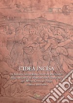 L'idea incisa. La «Strage degli Innocenti» di Raffaello nella matrice di Marcantonio Raimondi dei Musei Civici di Pavia. Storia e restauro libro