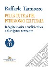 Per la tutela del patrimonio culturale. Indagine storica e analisi critica della vigente normativa libro