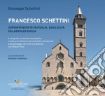 Francesco Schettini. Soprintendente in Puglia, Basilicata, Calabria ed Emilia La biografia, le attività archeologiche, i restauri architettonici, la tutela delle città storiche e del paesaggio, gli scritti e la polemica con Roberto Pane