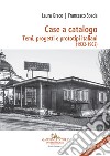 Case a catalogo. Temi, progetti e prototipi italiani (1932-1962) libro