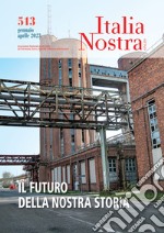 Italia nostra (2023). Vol. 513: Il futuro della nostra storia libro