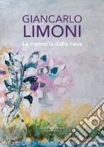 Giancarlo Limoni. La memoria della neve libro