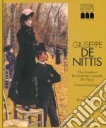 Giuseppe De Nittis. The donation by Léontine Gruvelle De Nittis. General Catalogue. Ediz. illustrata libro