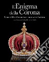 L'enigma della corona. Carlo III di Borbone e i diamanti Farnese libro