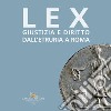 Lex. Giustizia e diritto dall'Etruria a Roma. Catalogo della mostra (Roma, 27 maggio-10 settembre 2023) libro