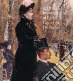 An italian impressionist in Paris: Giuseppe De Nittis. Ediz. illustrata libro