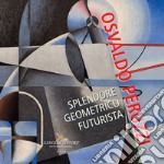 Osvaldo Peruzzi. Splendore geometrico futurista libro