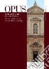 Opus. Quaderno di storia architettura restauro disegno-Journal of history architecture conservation drawing (2023). Vol. 7 libro di Varagnoli C. (cur.)