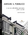 Abitare il pubblico. Un atlante dell'edilizia residenziale pubblica a Bari libro