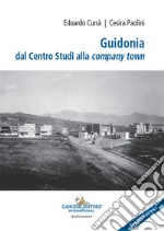 Guidonia dal Centro Studi alla company town. Ediz. italiana e inglese libro