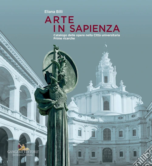 Arte in Sapienza. Catalogo delle opere nella citt� universitaria. Prime ricerche. Ediz. illustrata
