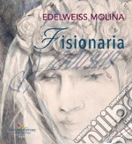 Edelweiss Molina. Fisionaria/Visionaria. Ediz. italiana e inglese libro