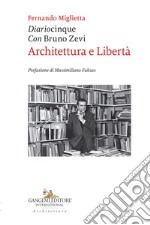 Diariocinque con Bruno Zevi. Architettura e libertà libro