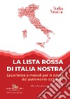 La lista rossa di Italia nostra. Esperienze e metodi per la tutela del patrimonio culturale libro