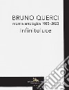 Bruno Querci. Mostra antologica 1985-2023. Infinitoluce. Ediz. italiana e inglese libro