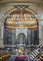 La Basilica titolare di Santa Cecilia in Trastevere