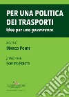 Per una politica dei trasporti. Idee per una «governance» libro di Ponti M. (cur.)