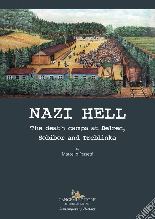 Nazi hell. The death camps at Belzec, Sobibor and Treblinka
