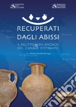 Recuperati dagli abissi. Il relitto alto-arcaico del canale d'Otranto libro