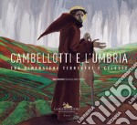 Cambellotti e l'Umbria. Tra dimensione terrestre e celeste libro