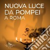 Nuova luce da Pompei a Roma libro