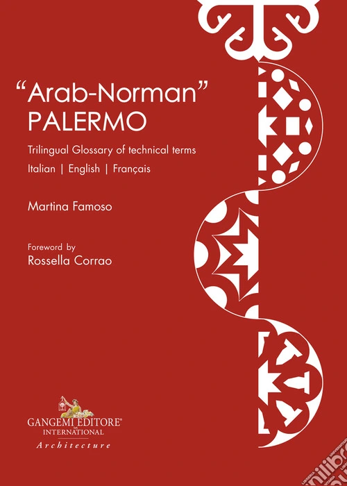 �Arab-norman� Palermo. Trilingual glossary of technical terms. Ediz. italiana, inglese e francese