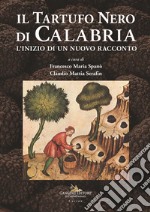 Il tartufo nero di Calabria. L'inizio di un nuovo racconto libro