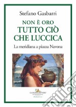 Non è oro tutto ciò che luccica. La meridiana a piazza Navona libro