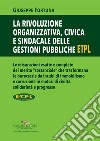 La rivoluzione organizzativa, civica e sindacale delle gestioni pubbliche ETPL libro di Fortuna Giuseppe