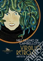 Nel segno di Cambellotti. Virgilio Retrosi. Artista e artigiano. Catalogo della mostra (Roma, 25 novembre 2023-2 giugno 2024)