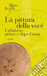 La pittura della voce. L'alfabeto prima e dopo Cuma. Guida libro