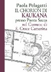 Il Chorion di Kaukana presso Punta Secca nel Comune di S. Croce Camerina libro
