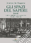 Gli spazi del sapere. L'edilizia delle biblioteche governative durante il Ventennio libro di De Pasquale Andrea