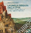 La lingua perduta della città. Da Gerico a Corviale, riflessioni sul linguaggio dell'urbanistica libro di Micalizzi Paolo