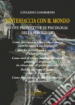 L'interfaccia con il mondo. Nuove prospettive di psicologia della percezione. Nuova ediz. libro