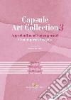 Capsule Art Collection. Vol. 3: Approfondimenti contemporanei-Contemporary Insights libro
