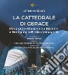 La cattedrale di Gerace. L'impronta ottoniana tra Bizantini e Normanni nell'Italia meridionale libro