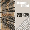 Manuel Felisi. Nello spazio e nel tempo. Ediz. italiana e inglese libro